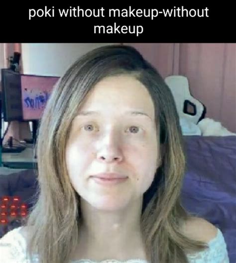 pokimane meme|pokimane no makeup video.